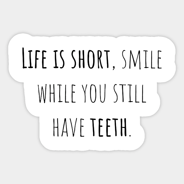Life is short - Saying - Funny Sticker by maxcode